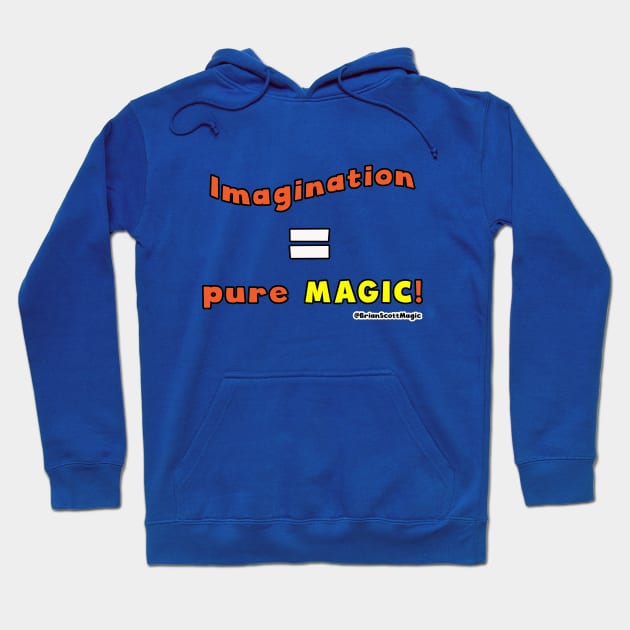 Imagination equals pure Magic! Hoodie by Brian Scott Magic